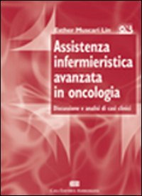 9788808087379: Assistenza infermieristica avanzata in oncologia. Discussione e analisi di casi clinici