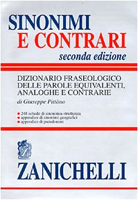 Sinonimi e contrari. Dizionario fraseologico delle parole equivalenti, analoghe e contrarie. - Pittano,Giuseppe.