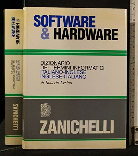 Software & Hardware: Dizionario Dei Termini Informatici Italiano-Inglese, Inglese-Italiano