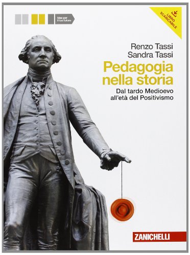 Beispielbild fr Pedagogia nella storia. Per le Scuole superiori. Con espansione online. Dal tardo Medioevo all'et del Positivismo (Vol. 1) zum Verkauf von medimops