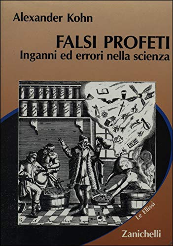 Beispielbild fr Falsi Profeti Inganni ed Errori nella Scienza zum Verkauf von Il Salvalibro s.n.c. di Moscati Giovanni