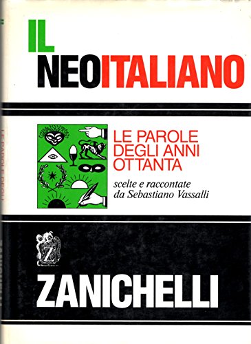 Il neoitaliano: Le parole degli anni ottanta (Italian Edition) (9788808135308) by Vassalli, Sebastiano