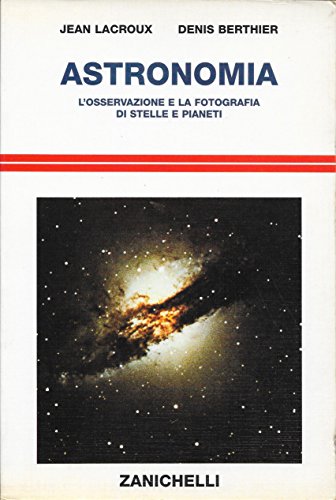 Imagen de archivo de Astronomia. L'osservazione e la fotografia di stelle e pianeti (Guide) a la venta por medimops