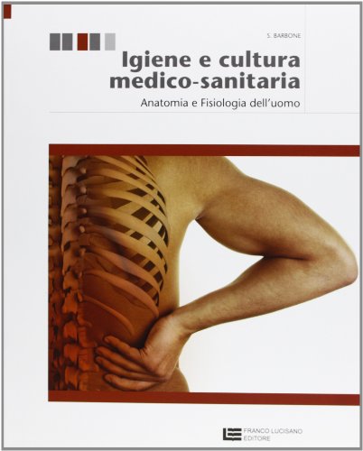 Imagen de archivo de Igiene e cultura medico-sanitaria. Per le Scuole superiori. Con espansione online. Anatomia e fisiologia dell'uomo (Vol. 1) a la venta por medimops