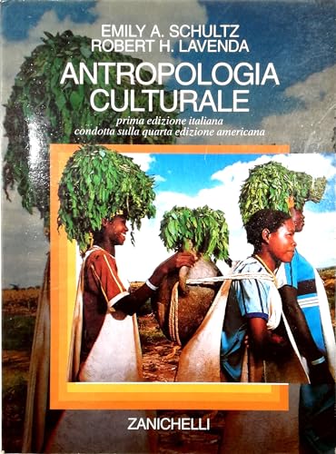 Antropologia culturale - Emily A. Schultz; Robert H. Lavenda: 9788808159861  - AbeBooks