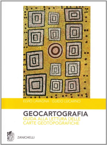 9788808167286: Geocartografia. Guida alla lettura delle carte geotopografiche