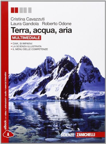 Stock image for Terra, acqua, aria. Per le Scuole superiori. Con espansione online Cavazzuti, Cristina; Gandola, Laura and Odone, Roberto for sale by Librisline