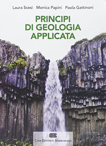 9788808186423: Principi di geologia applicata per ingegneria civile-ambientale e scienze della terra. Con Contenuto digitale (fornito elettronicamente)