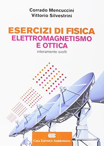 Esercizi Di Fisica Elettromagnetismo E Ottica Con Aggiornamento Online Abebooks Mencuccini Corrado Silvestrini Vittorio