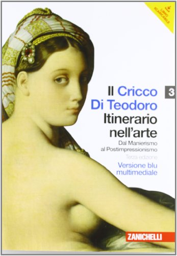 Stock image for Il Cricco di Teodoro. Itinerario nell'arte. Ediz. blu. Per le Scuole superiori. Con DVD-ROM. Con espansione online. Dal Manierismo al Postimpressionismo (Vol. 3) for sale by medimops