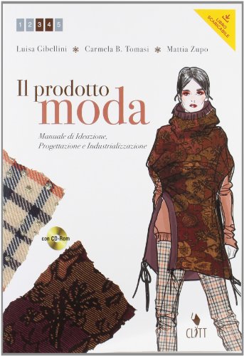 9788808194619: Il prodotto moda. Manuale di ideazione, progettazione e industrializzazione. Per gli Ist. professionali per l'industria e l'artigianato. Con espansione online