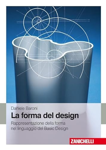 La forma del design. Rappresentazione e forma nel linguaggio del basic design (9788808195784) by Daniele Baroni