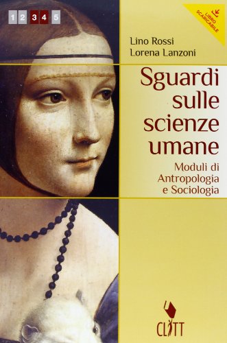 Stock image for Sguardi sulle scienze umane. Antropologia e sociologia. Con moduli psicologia. Per il secondo biennio dele Scuole superiori. Con espansione online for sale by medimops