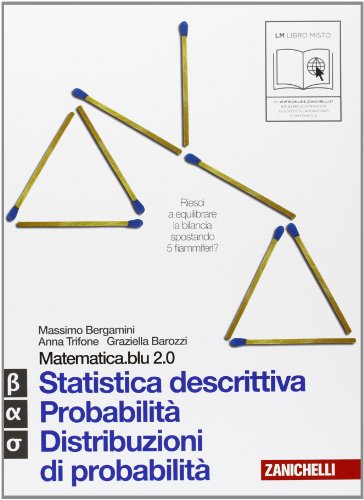 Matematica.blu 2.0. Vol. Alfa-Beta-Sigma.Blu: Statistica  descrittiva-Probabilità-Distribuzioni di probabilità. - Bergamini, Massimo:  9788808201089 - AbeBooks