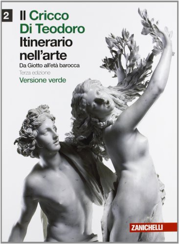 9788808204516: Il cricco di Teodoro. Itinerario nell'arte. Ediz. verde. Per le Scuole superiori. Con espansione online. Da Giotto all'et barocca (Vol. 2)