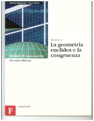 Stock image for Moduli di matematica. Modulo F: La geometria euclidea e la congruenza. Per le Scuole superiori for sale by medimops