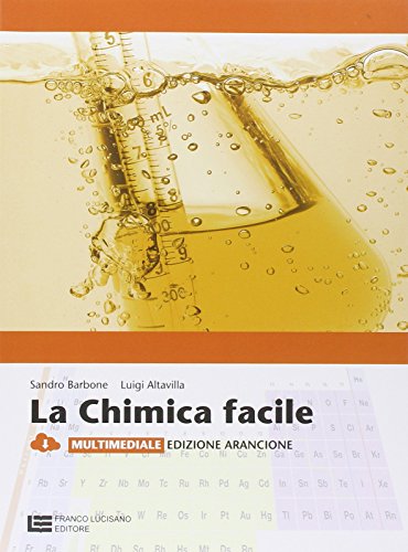 Imagen de archivo de La chimica facile. Volume unico. Ediz. arancione. Per le Scuole superiori. Con espansione online a la venta por medimops