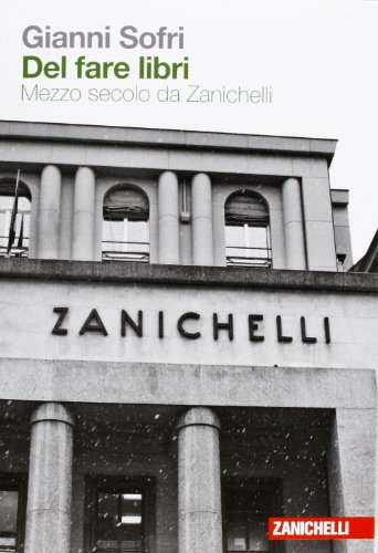 Stock image for Del fare libri. Mezzo secolo da Zanichelli for sale by libreriauniversitaria.it