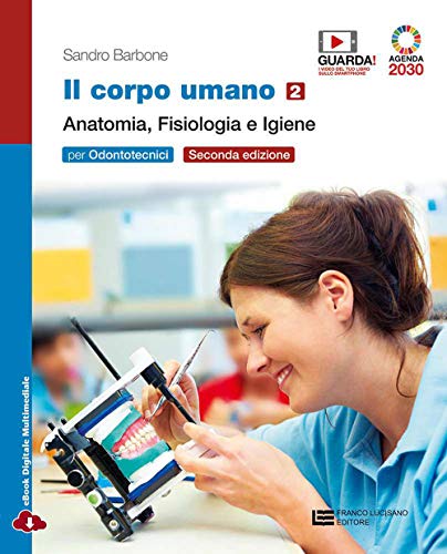 Imagen de archivo de Il corpo umano. Per gli Ist. professionali: odontotecnici. Con e-book. Con espansione online. Anatomia, fisiologia e igiene (Vol. 2) a la venta por medimops