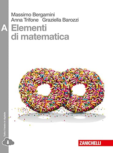 9788808337009: Elementi di matematica. Vol. A: disequazioni, coniche, statistica, esponenziali e logaritmi, limiti, derivate... Per le Scuole superiori. Con espansione online