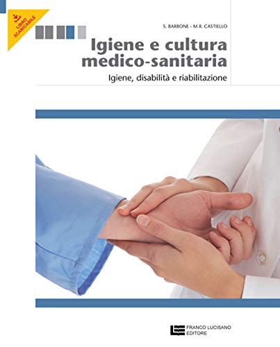 Imagen de archivo de Igiene e cultura medico-sanitaria. Per le Scuole superiori. Con espansione online. Igiene, disabilit, riabilitazione (Vol. 2) a la venta por medimops