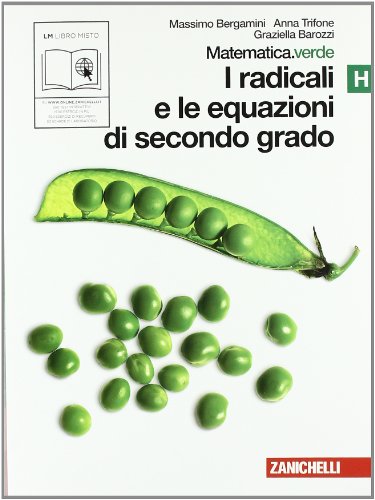 Stock image for Matematica.verde. Vol. H. Verde: I radicali e le equazioni di secondo grado. Per le Scuole superiori. Con espansione online for sale by medimops