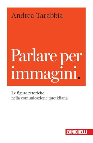Stock image for Parlare Per Immagini. Le Figure Retoriche Nella Comunicazione Quotidiana for sale by libreriauniversitaria.it