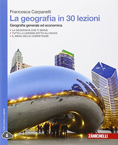 9788808421166: La geografia in 30 lezioni. Geografia generale ed economica. Per le Scuole superiori. Con espansione online