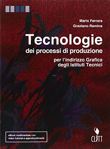 9788808421197: Tecnologie dei processi di produzione. Per l'indirizzo grafica degli Istit. tecnici. Con e-book. Con espansione online