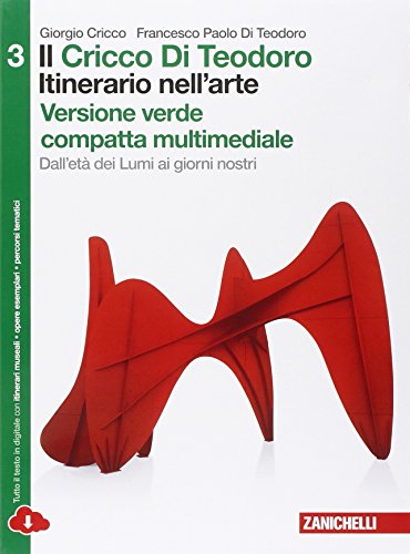 9788808436375: Il Cricco di Teodoro. Itinerario nell'arte. Ediz. verde. Per le Scuole superiori. Con e-book. Con espansione online. Dall'et dei Lumi ai giorni nostri (Vol. 3)