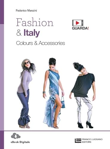 Imagen de archivo de Fashion & Italy. Colours & accessories. Per le Scuole superiori. Con e-book. Con espansione online a la venta por medimops