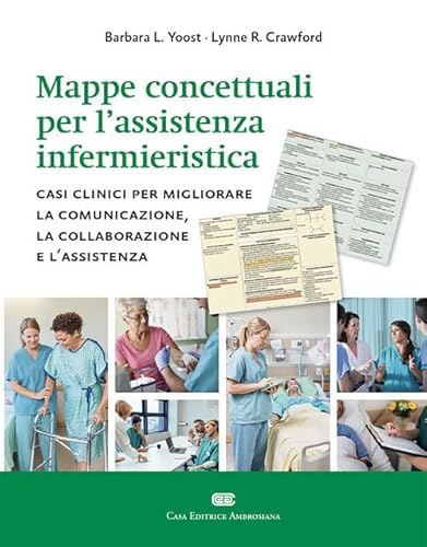 Stock image for Mappe concettuali per l'assistenza infermieristica. Casi clinici per migliorare la comunicazione, la collaborazione e l'assistenza for sale by libreriauniversitaria.it