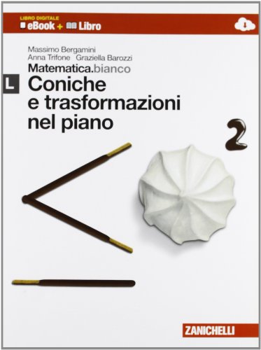 Stock image for Matematica.bianco. Modulo L: Coniche e trasformazioni nel piano. Con Maths in english. Per le Scuole superiori. Con e-book. Con espansione online for sale by medimops