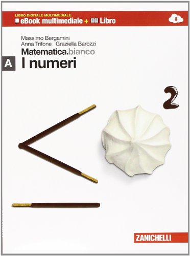 Beispielbild fr Matematica.bianco. Modulo A: I numeri. Per le Scuole superiori. Con espansione online zum Verkauf von medimops