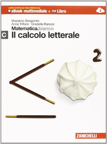 Stock image for Matematica.bianco. Modulo C: Il calcolo letterale. Per le Scuole superiori. Con espansione online for sale by medimops