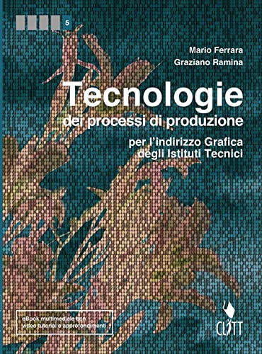 Stock image for Tecnologie dei processi di produzione per l'indirizzo grafico degli istituti tecnici. Per le Scuole superiori. Con Contenuto digitale (fornito elettronicamente) for sale by medimops