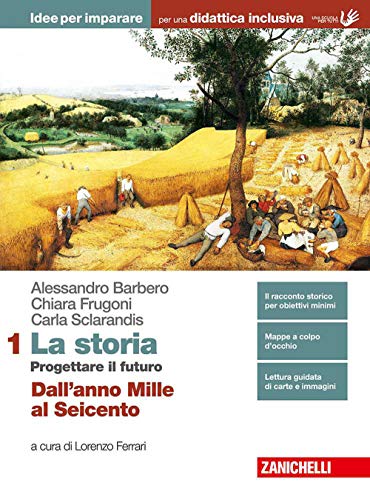 Beispielbild fr La storia. Progettare il futuro. Idee per imparare. BES. Per le Scuole superiori. Con Contenuto digitale (fornito elettronicamente). Dall'anno Mille al Seicento (Vol. 1) zum Verkauf von medimops