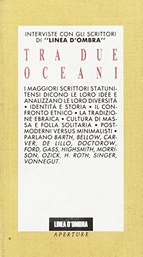 Stock image for Tra due oceani. Interviste con gli scrittori di 'Linea d'ombra' for sale by Librerie Dedalus e Minotauro
