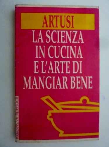 Stock image for La Scienza in Cucina e L'Arte Di Mangiar Bene for sale by ThriftBooks-Atlanta