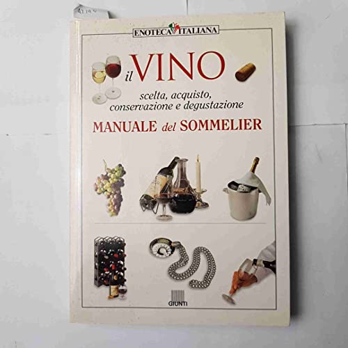 Stock image for Il Vino. Scelta, acquisto, conservazione e degustazione - Manuale Del Sommelier for sale by Il Salvalibro s.n.c. di Moscati Giovanni