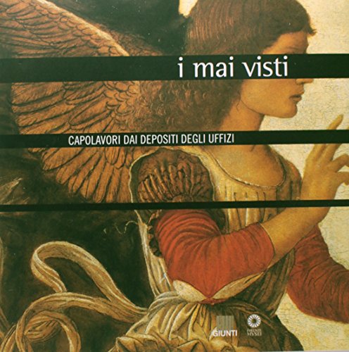 Beispielbild fr I mai visti: Capolavori dai depositi degli Uffizi zum Verkauf von libreriauniversitaria.it