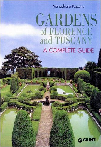 Beispielbild fr Gardens of Florence and Tuscany. A complete guide by Mariachiara Pozzana (2001-05-04) zum Verkauf von More Than Words