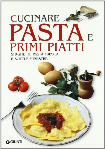 Beispielbild fr Cucinare pasta e primi piatti. Spaghetti, pasta fresca, risotti e minestre zum Verkauf von medimops