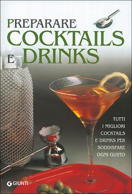 Beispielbild fr Preparare Cocktails & Drinks - Cocktails, short e long drinks, hot drinks e soft drinks zum Verkauf von Der Ziegelbrenner - Medienversand