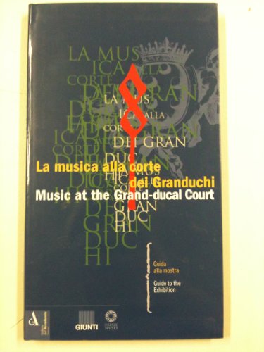 Stock image for Music at the Grand-ducal Court: Guide to the Exhibition (La Musica All Corte Dei Granduchi) for sale by Books From California