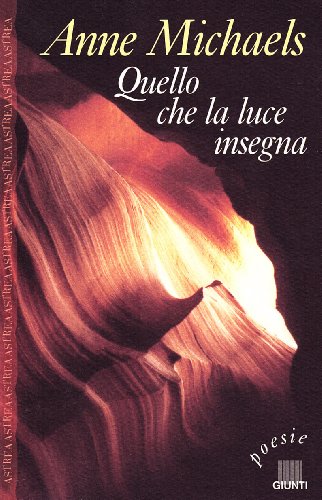 Quel che la luce insegna. Poesie (9788809022119) by Anne Michaels