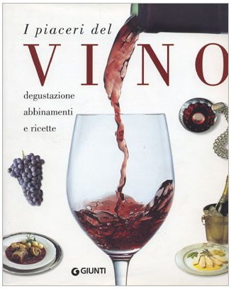 Imagen de archivo de I piaceri del vino. Degustazione, abbinamenti e ricette a la venta por Apeiron Book Service