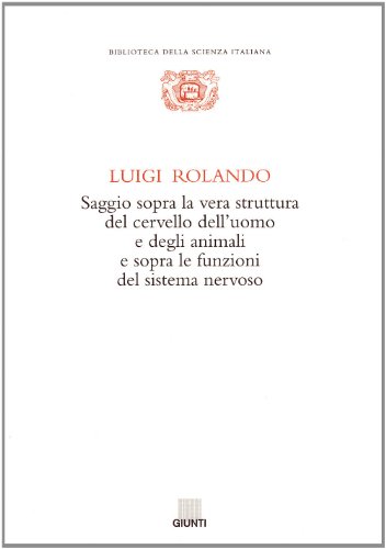 9788809022539: Saggio sopra la vera struttura del cervello dell'uomo e degli animali e sopra le funzioni del sistema nervoso (Biblioteca della scienza italiana)