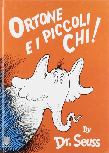 Ortone e i piccoli chi! (Italian translation of Horton Hears A Who)