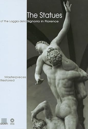 Beispielbild fr The Statues of the Loggia Della Signoria in Florence: Masterpieces Restored zum Verkauf von libreriauniversitaria.it